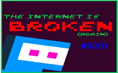 the-internet-is-broken-again screenshot